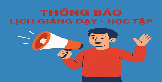 THÔNG BÁO LỊCH GIẢNG - HỌC TOÀN TRƯỜNG, TUẦN THỨ 13-HK1/2025-2026